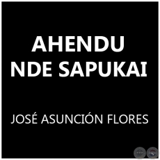 AHENDU NDE SAPUKAI - JOS ASUNCIN FLORES